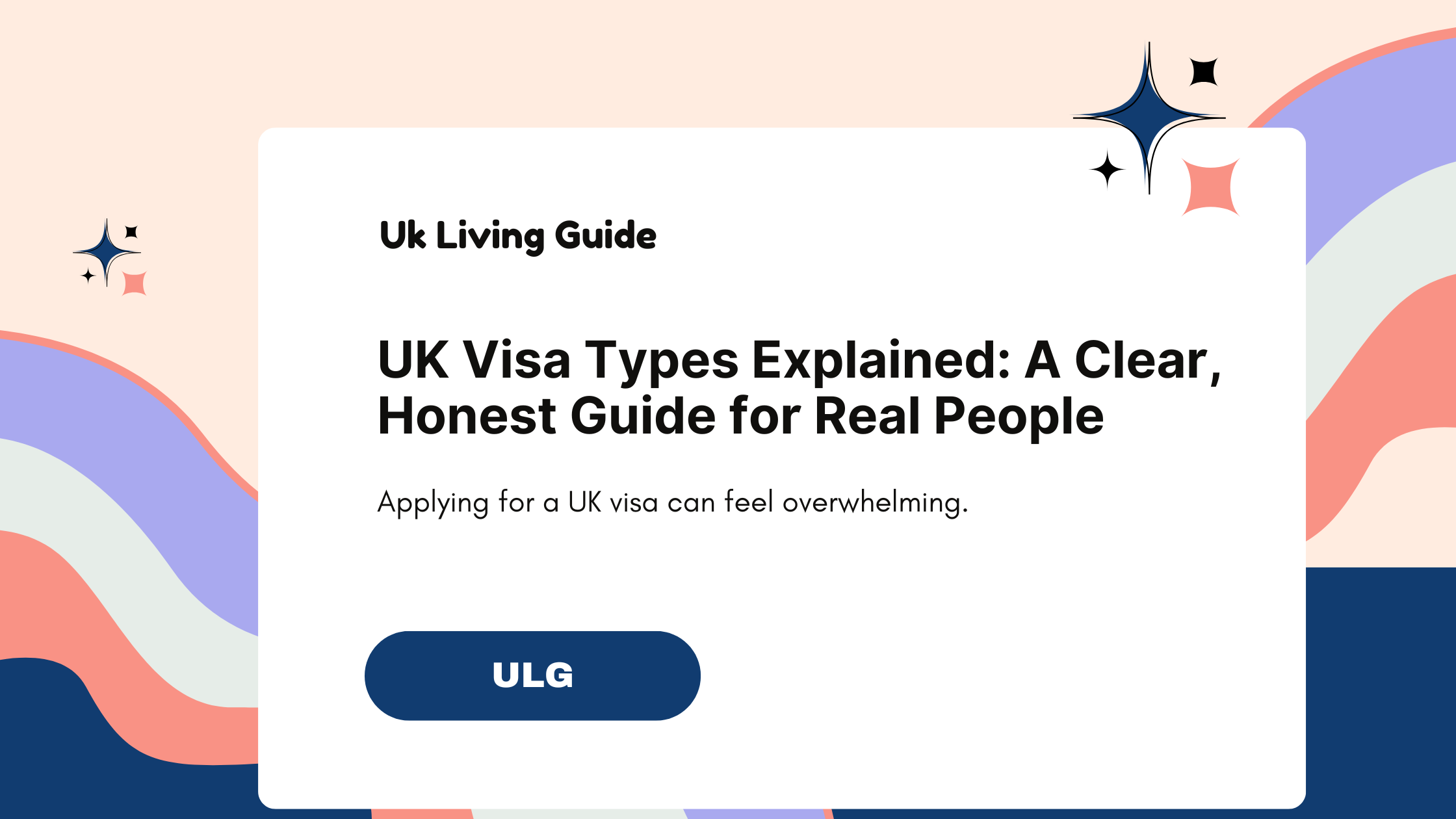 UK Visa Types Explained: A Clear, Honest Guide for Real People