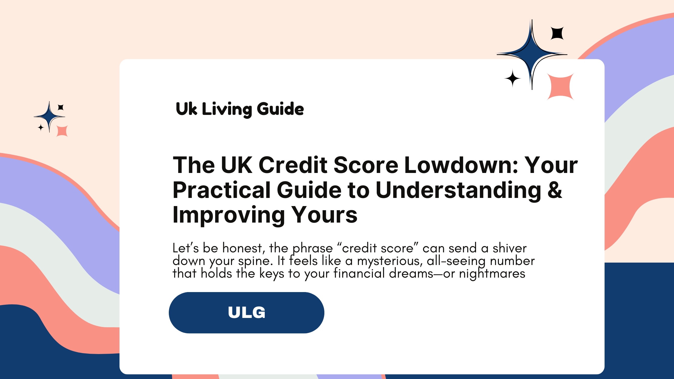 The UK Credit Score Lowdown: Your Practical Guide to Understanding & Improving Yours
